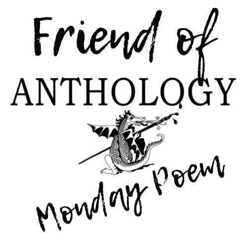 Friend of the Anthology Monthly Poem